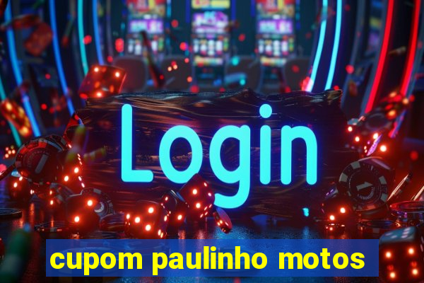 cupom paulinho motos